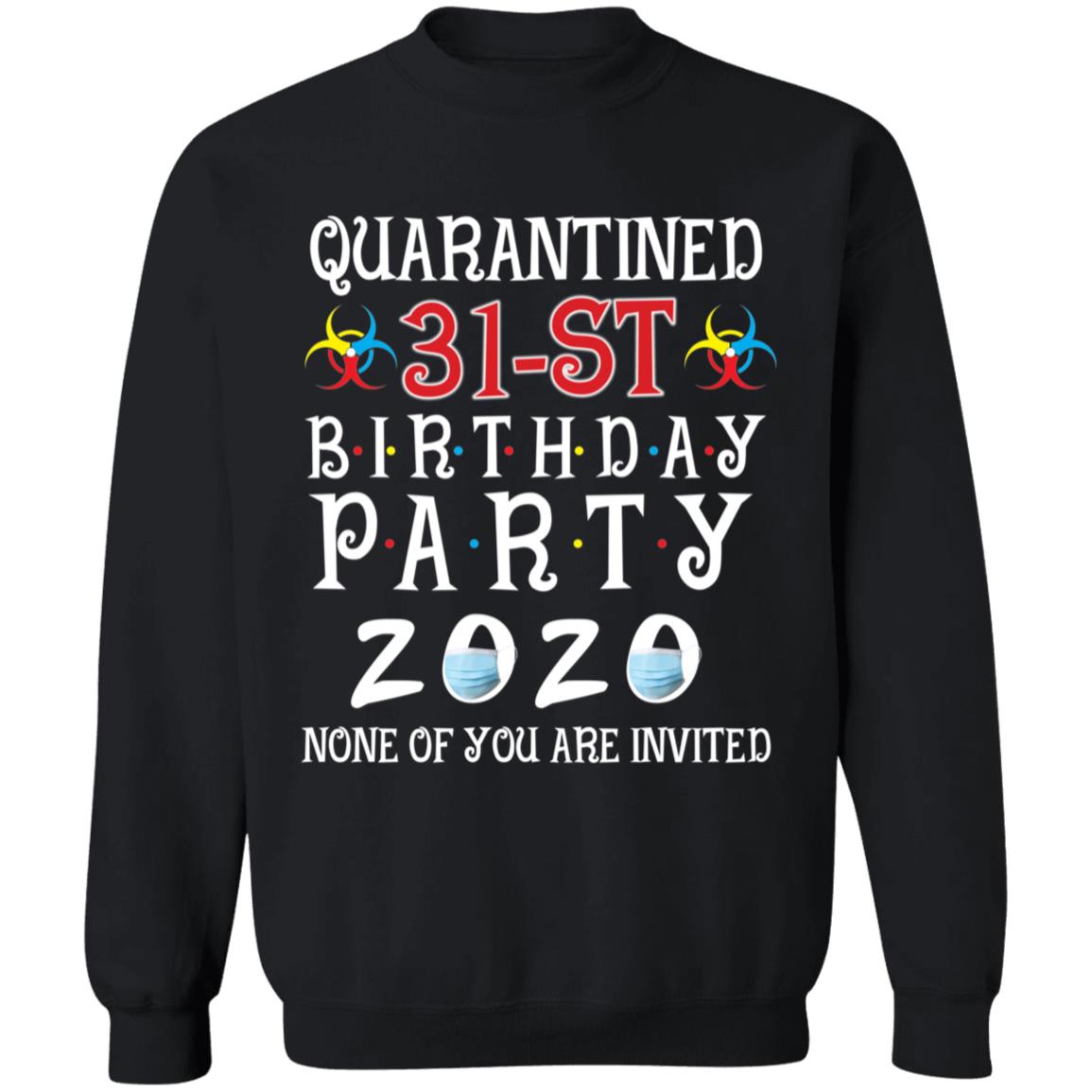 Quarantined 31th brithday party 2020 none of you are invited-15 G180 Crewneck Pullover Sweatshirt  8 oz.