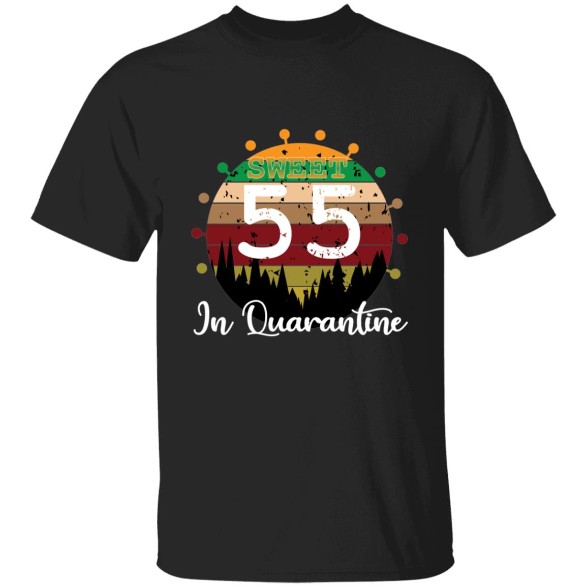 Sweet 55 Birthday in Quarantine-38 G500 5.3 oz. T-Shirt