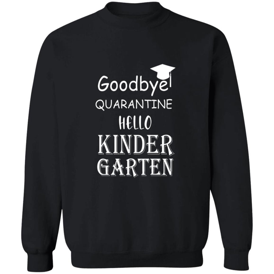 Goodbye quarantine hello kinder garten G180 Crewneck Pullover Sweatshirt  8 oz.