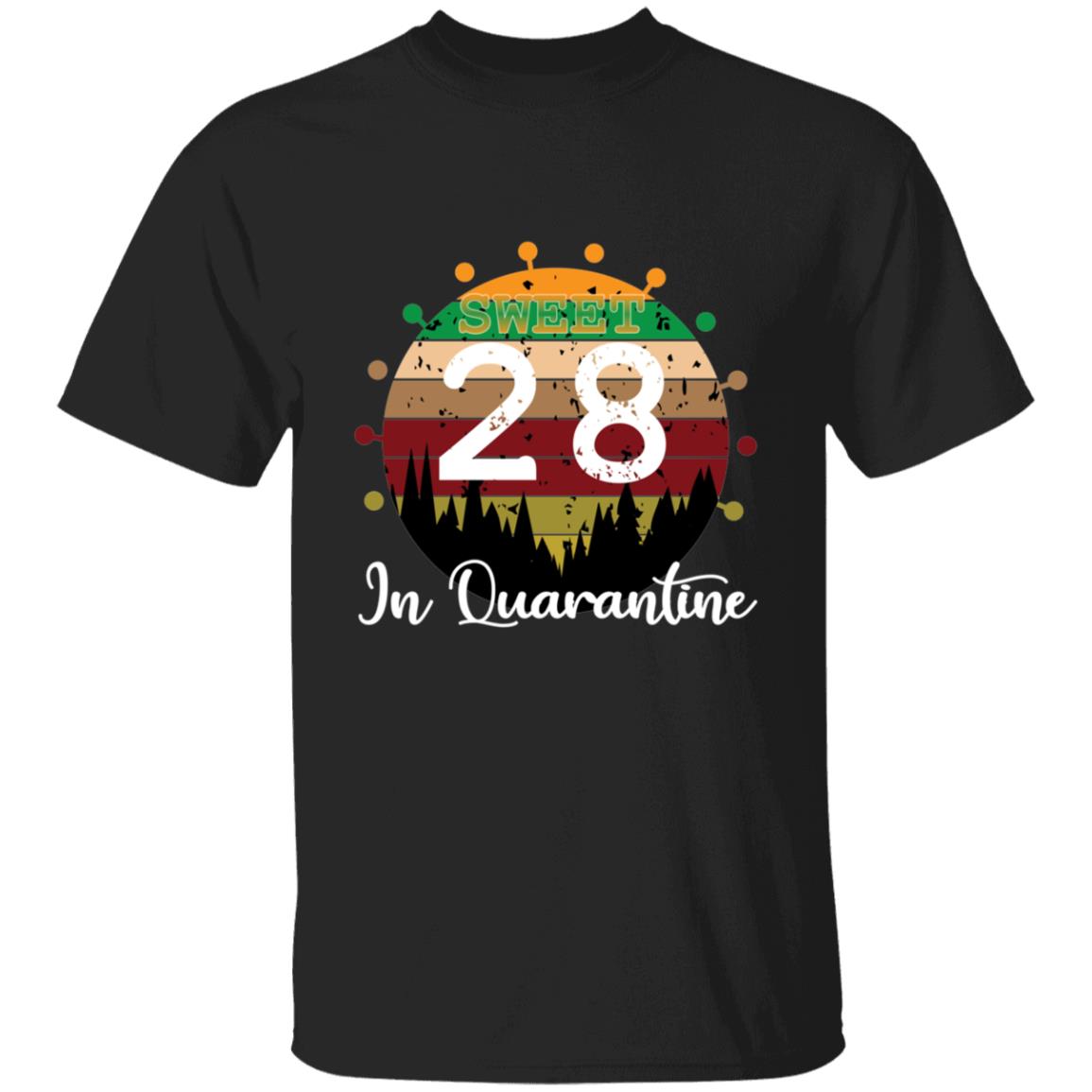 Sweet 28 Birthday in Quarantine-11 G500 5.3 oz. T-Shirt