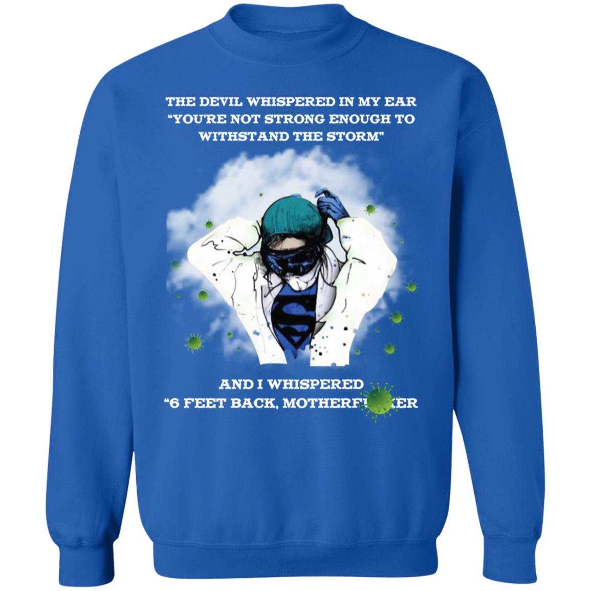 the devil whispered in my ear you're not strong enough to withstand the storm shirt-01 G180 Crewneck Pullover Sweatshirt  8 oz.