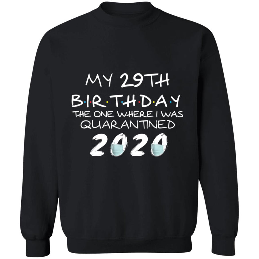 My 29th Birthday The One Where I Was Quarantined 2020-12 G180 Crewneck Pullover Sweatshirt  8 oz.