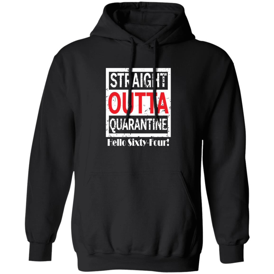 Straight outta quarantine hello Sixty-Four-46 G185 Pullover Hoodie 8 oz.