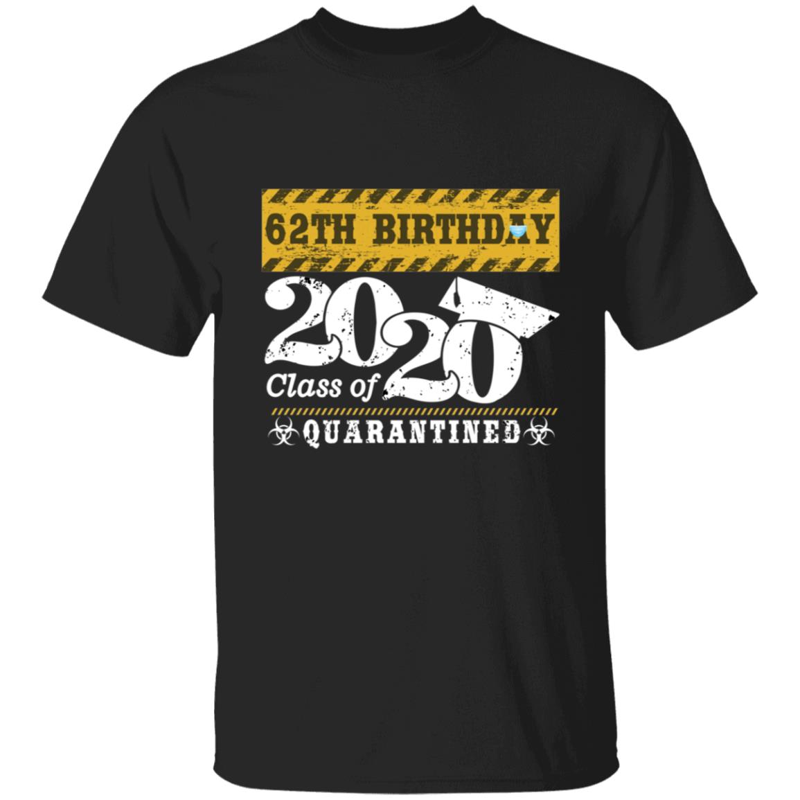 62th Birthday Class of 2020 Quarantined-44 G500 5.3 oz. T-Shirt