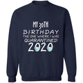 my 30th birthday the one where one where i was quarantine 2020-13 G180 Crewneck Pullover Sweatshirt  8 oz.
