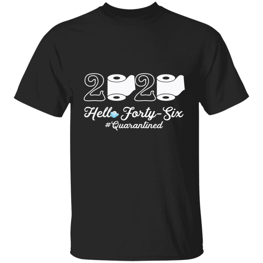 2020 Hello Forty-six Quarantined-31 G500 5.3 oz. T-Shirt