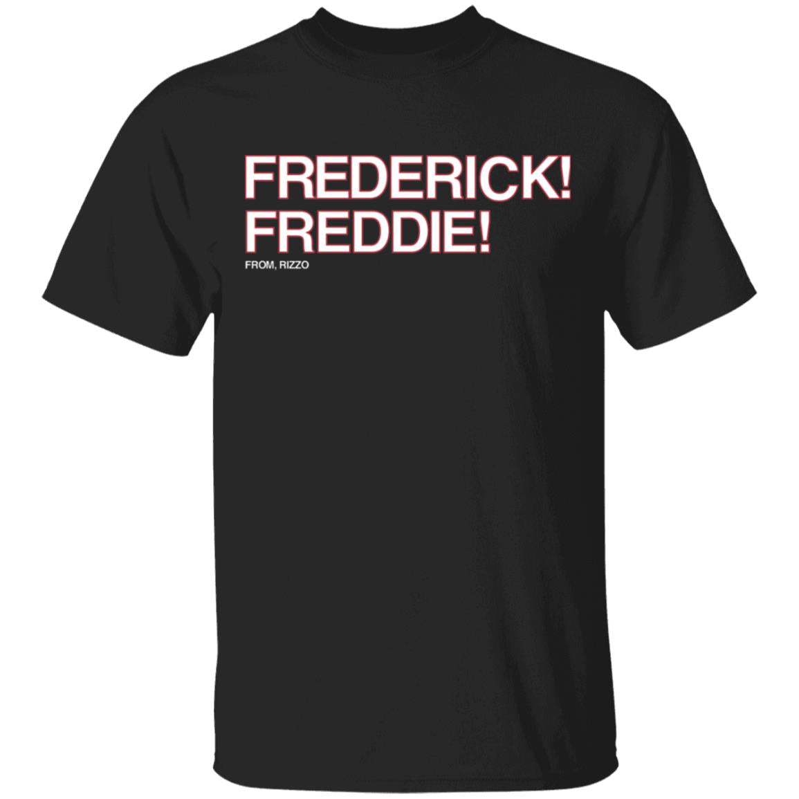 Frederick Freddie Frederick Freddie T-Shirt