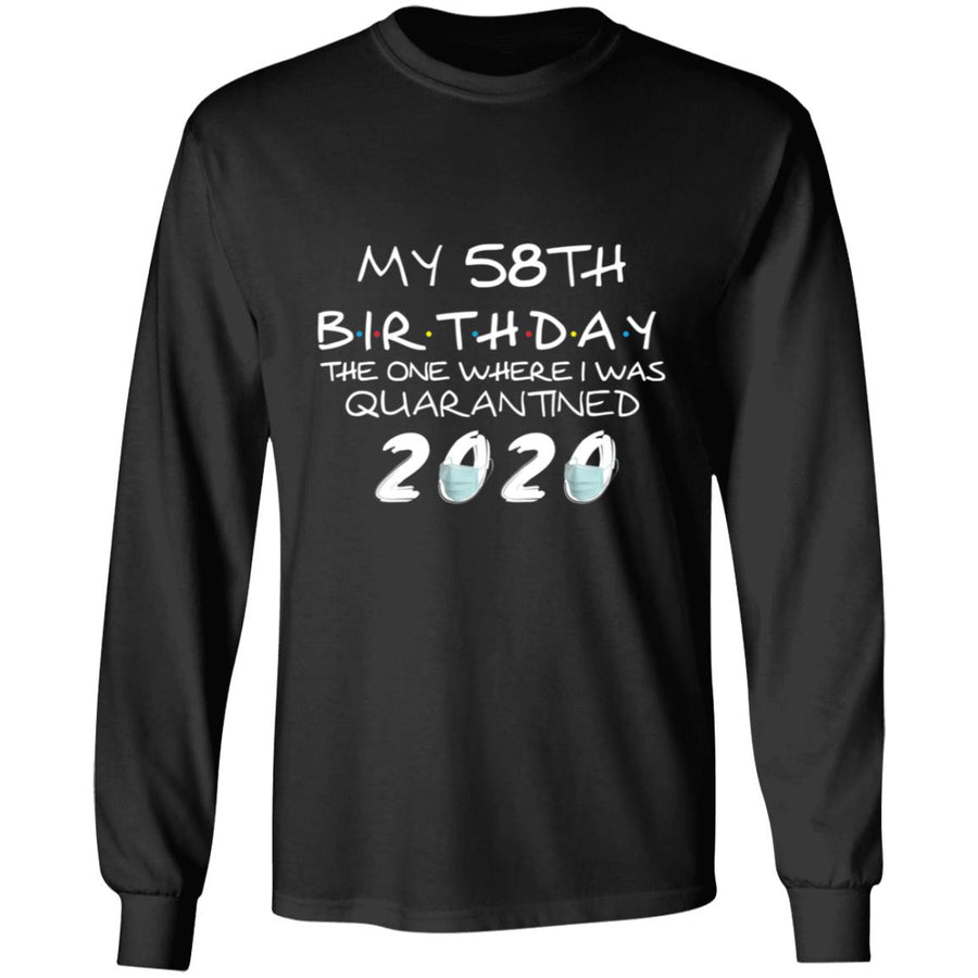 My 58th Birthday The One Where I Was Quarantined 2020-41 G240 LS Ultra Cotton T-Shirt