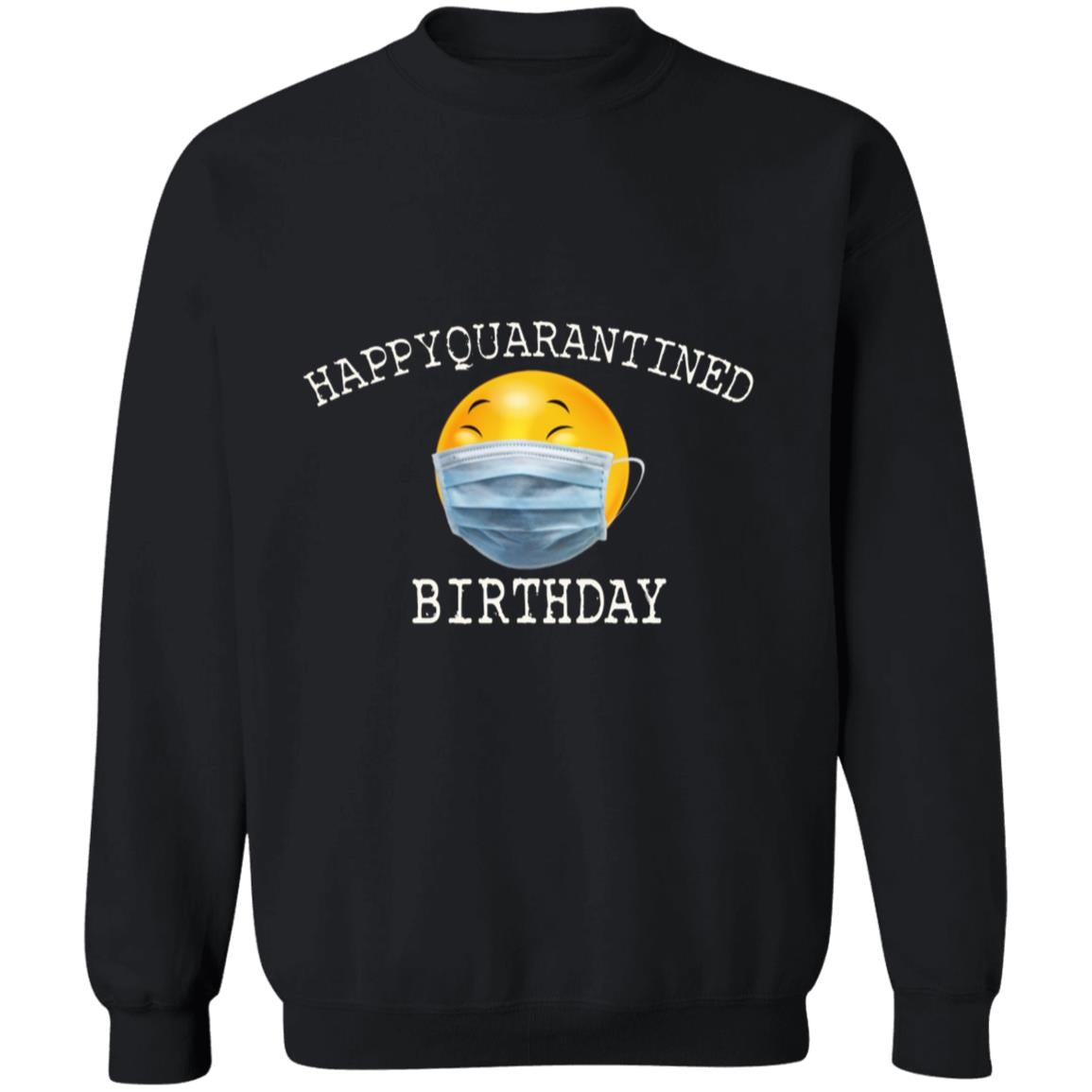 Happy Quarantine Birthday G180 Crewneck Pullover Sweatshirt  8 oz.