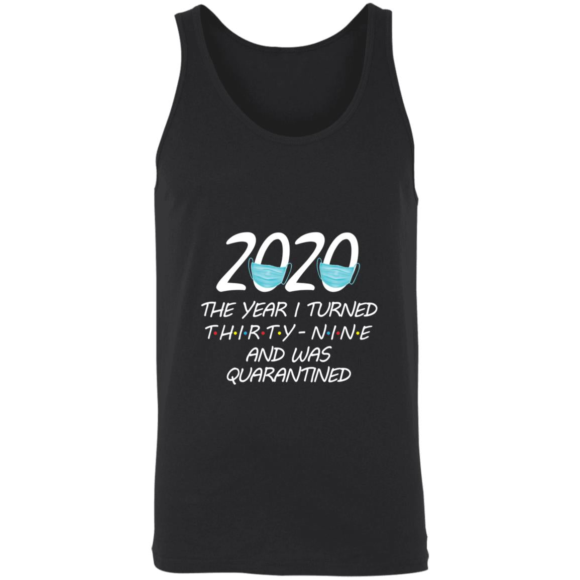 2020 The Year I Turned thirty-nine And Was Quarantined-25 3480 Unisex Tank