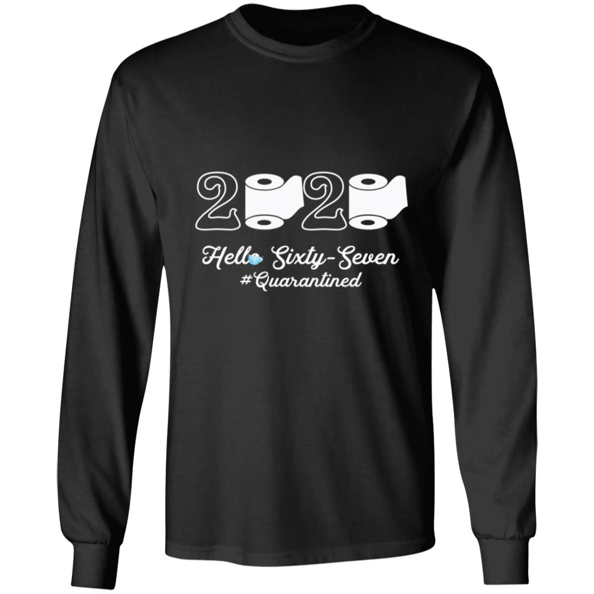 2020 Hello Sixty-seven Quarantined-52 G240 LS Ultra Cotton T-Shirt