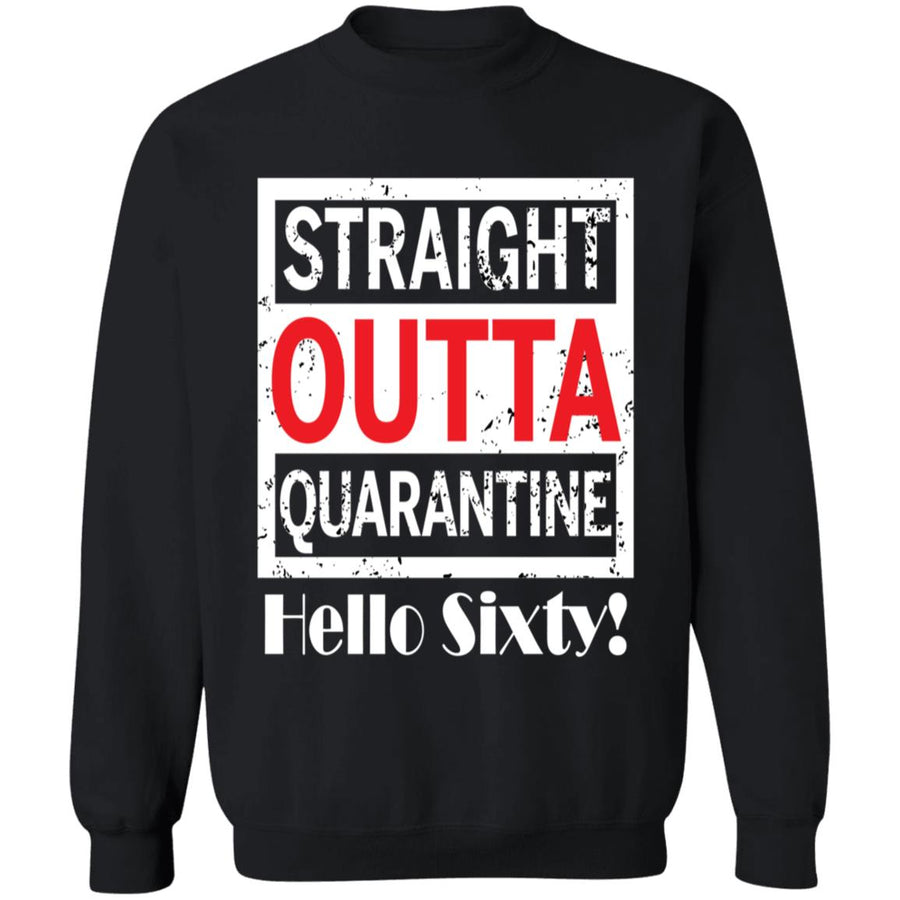 Straight outta quarantine hello Sixty-42 G180 Crewneck Pullover Sweatshirt  8 oz.