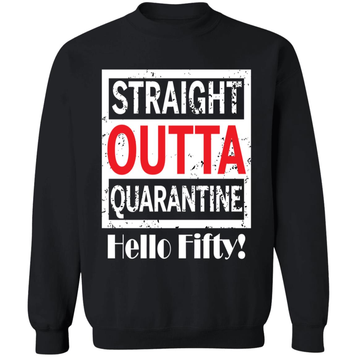 Straight outta quarantine hello Fifty-32 G180 Crewneck Pullover Sweatshirt  8 oz.
