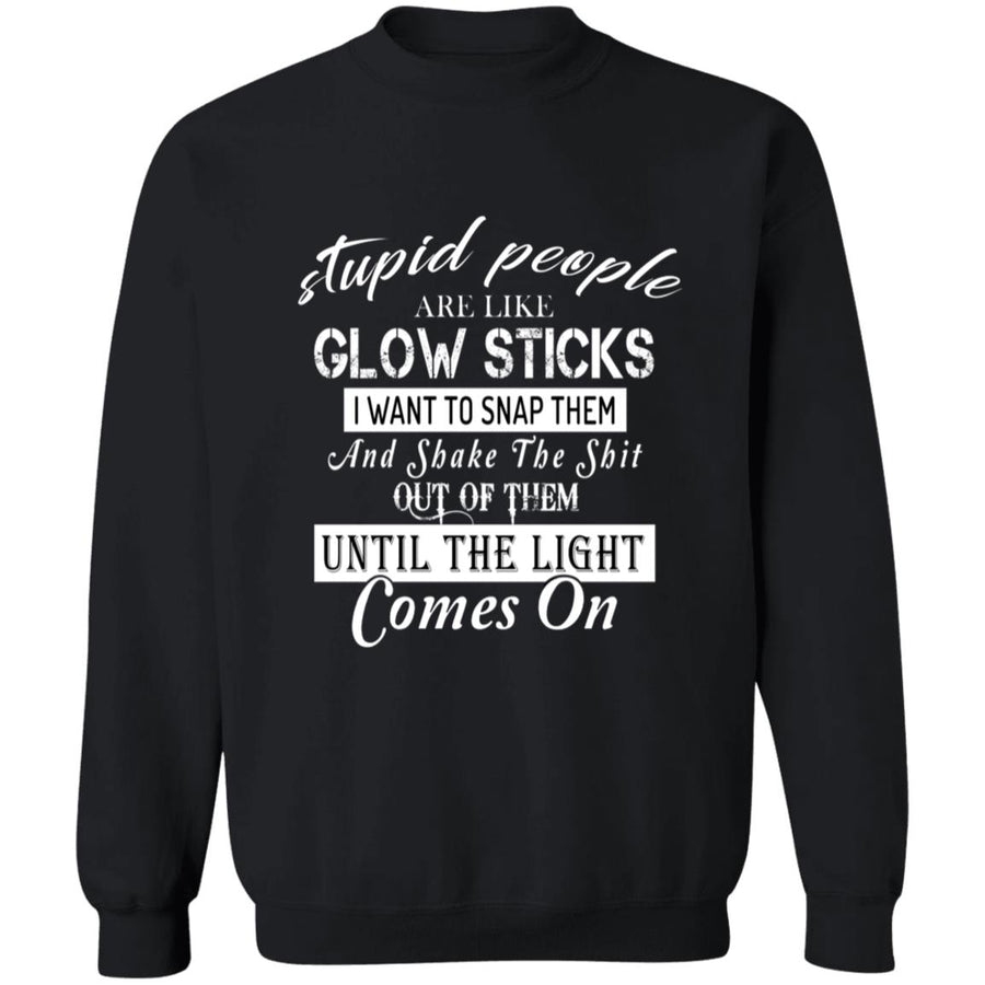 Stupid People Are Like Glowsticks G180 Crewneck Pullover Sweatshirt  8 oz.