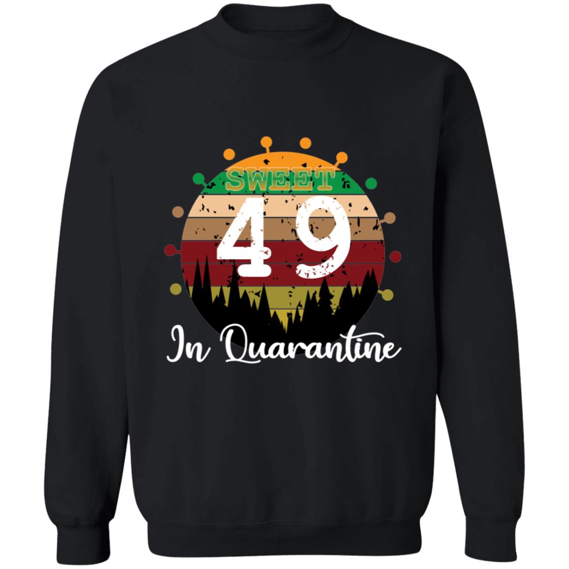 Sweet 49 Birthday in Quarantine-32 G180 Crewneck Pullover Sweatshirt  8 oz.