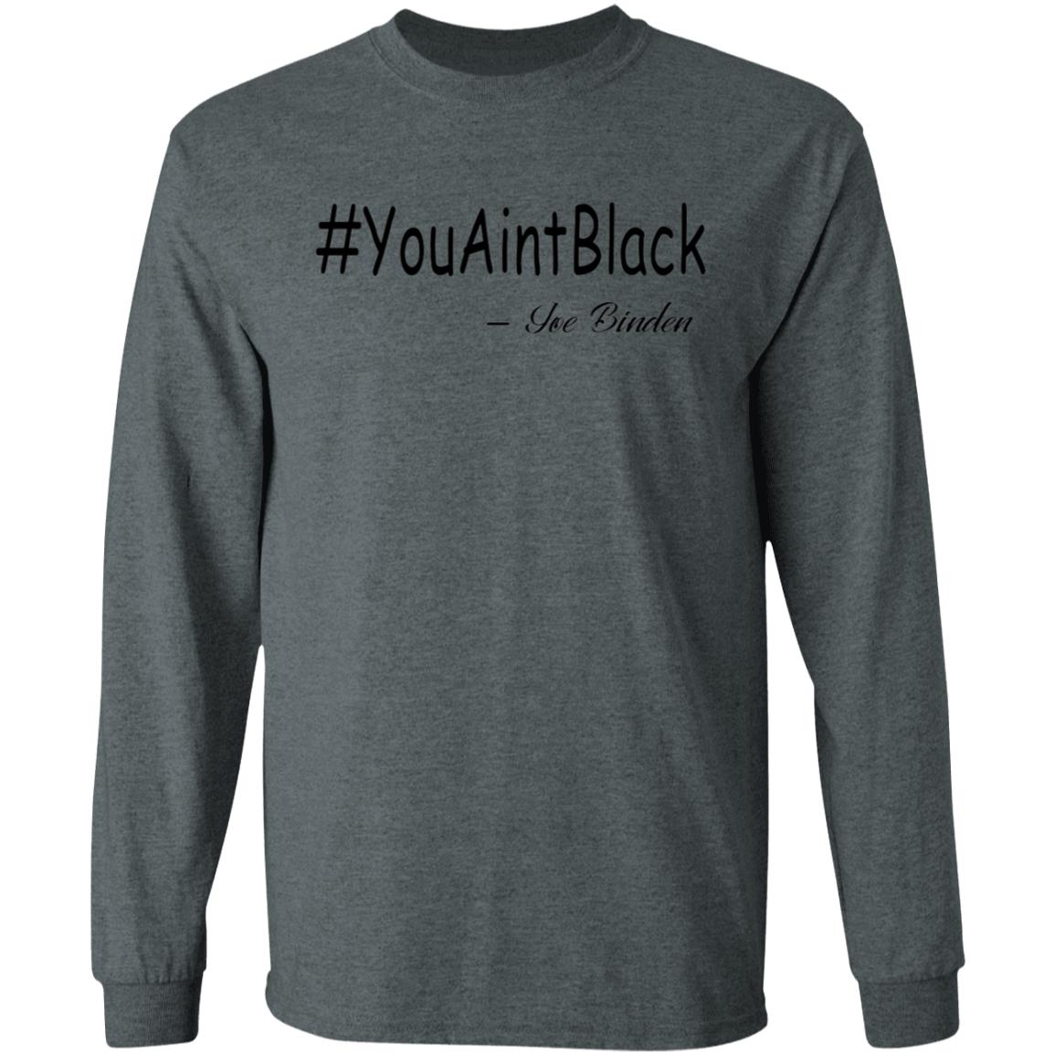 Trump you aint black-01 G240 LS Ultra Cotton T-Shirt