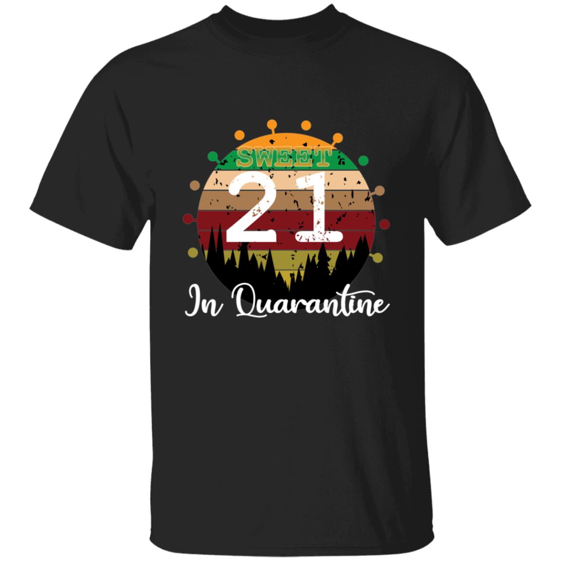 Sweet 21 Birthday in Quarantine-04 G500 5.3 oz. T-Shirt