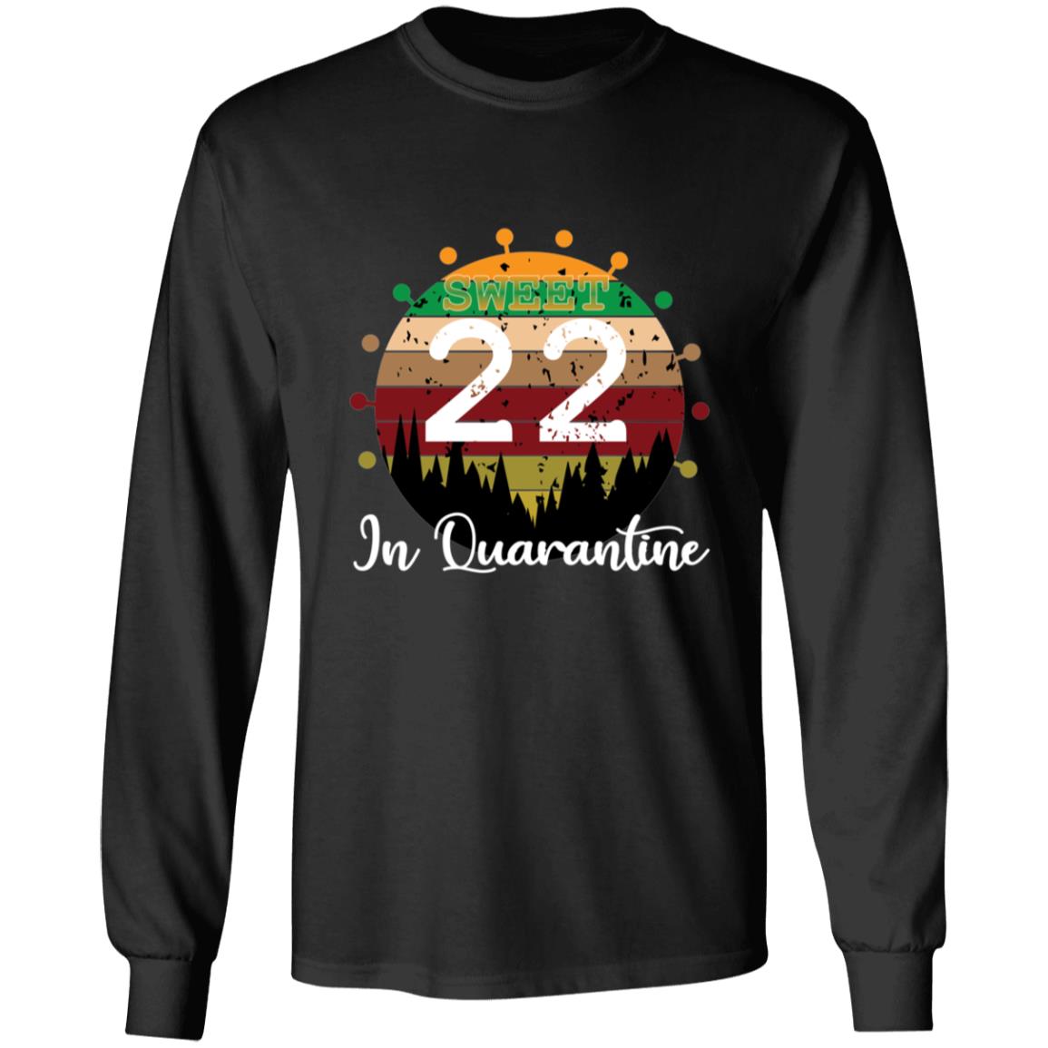 Sweet 22 Birthday in Quarantine-05 G240 LS Ultra Cotton T-Shirt