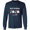 April Birthday 2020 The Year When Shit Got Real G240 LS Ultra Cotton T-Shirt