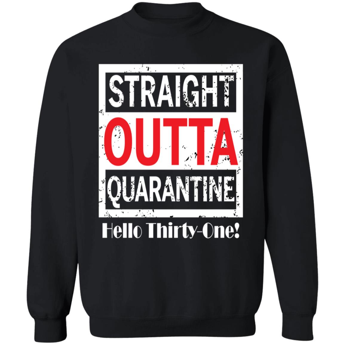 Straight outta quarantine hello Thirty-One-14 G180 Crewneck Pullover Sweatshirt  8 oz.