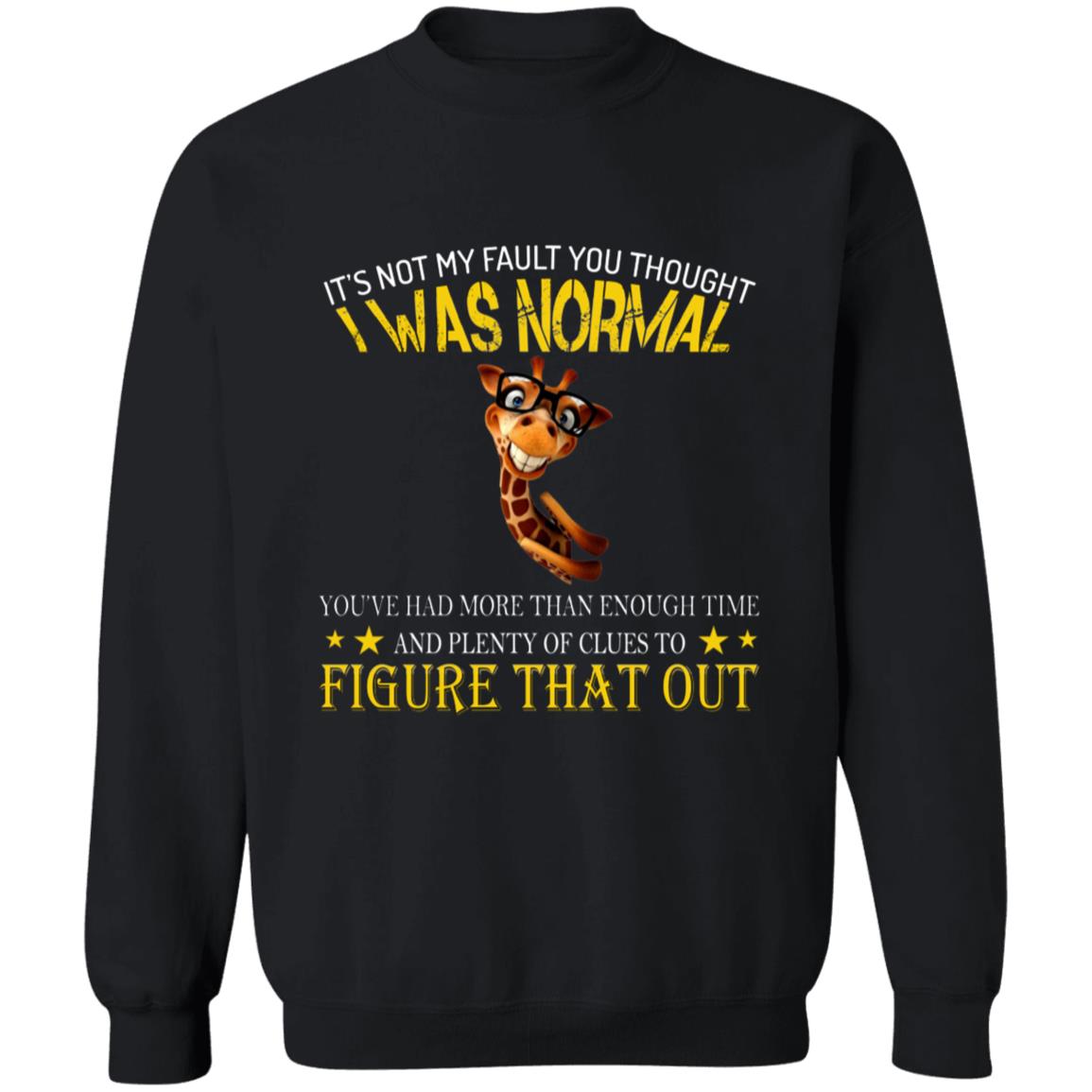 It's Not My Fault You Thought I Was Normal G180 Crewneck Pullover Sweatshirt  8 oz.