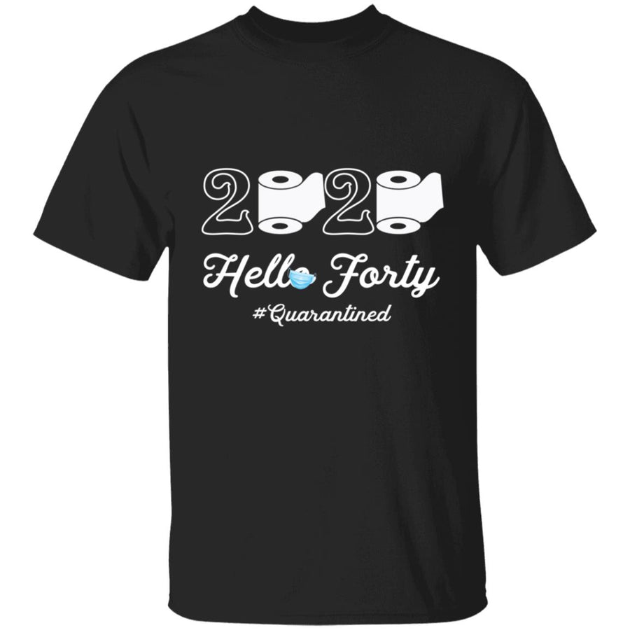 2020 Hello Forty Quarantined-25 G500 5.3 oz. T-Shirt