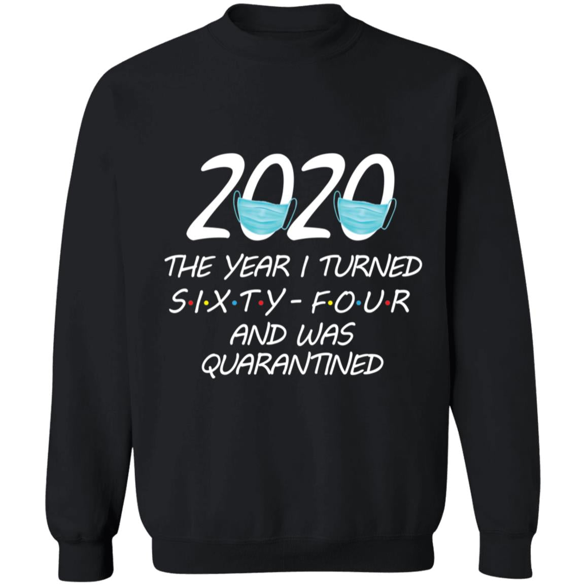 2020 The Year I Turned sixty-four And Was Quarantined-50 G180 Crewneck Pullover Sweatshirt  8 oz.
