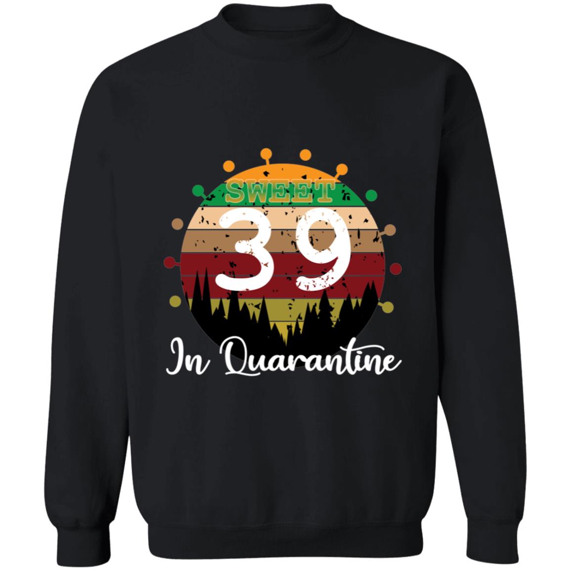 Sweet 39 Birthday in Quarantine-22 G180 Crewneck Pullover Sweatshirt  8 oz.