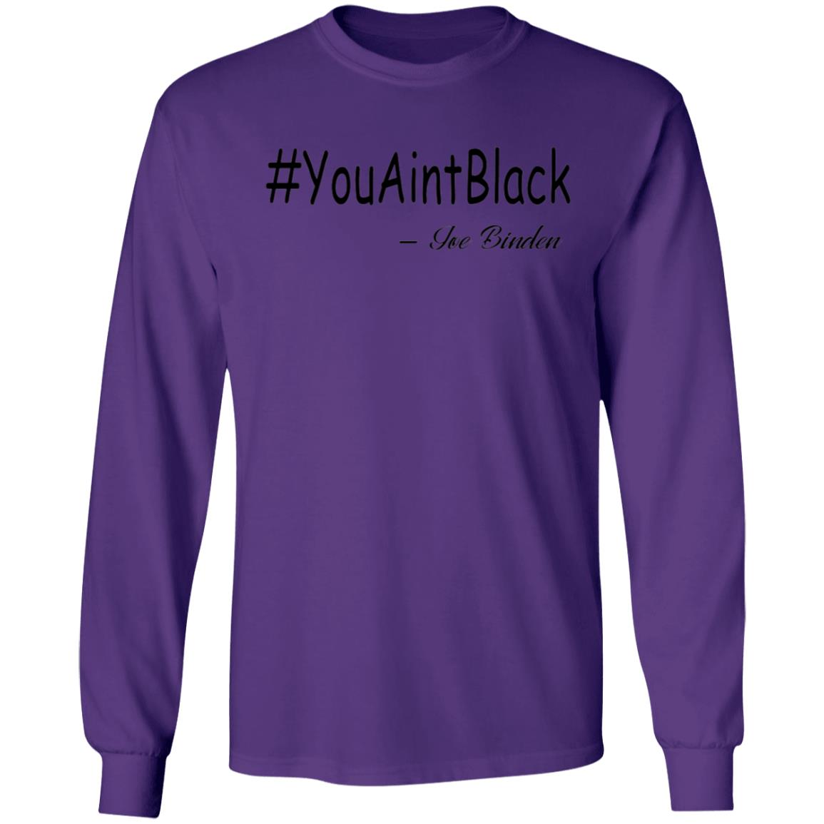 Trump you aint black-01 G240 LS Ultra Cotton T-Shirt