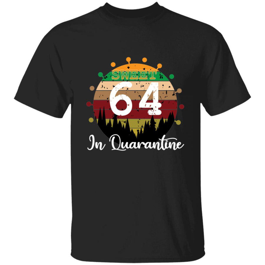 Sweet 64 Birthday in Quarantine-47 G500 5.3 oz. T-Shirt