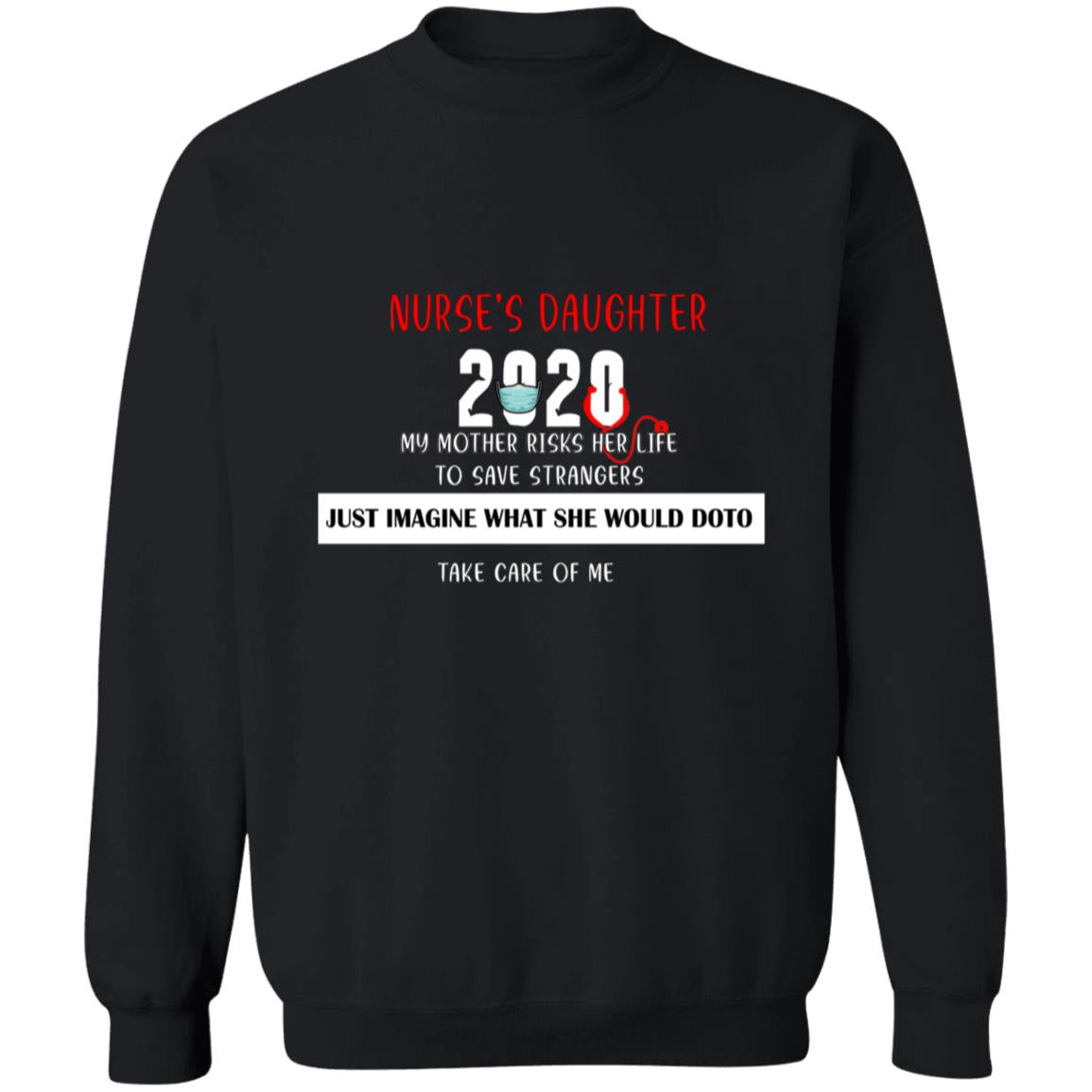 Nurse's daughter 2020 my mother risks her life to save strangers G180 Crewneck Pullover Sweatshirt  8 oz.