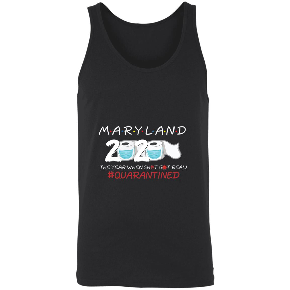 Maryland 2020 The Year When Shit Got Real-06 3480 Unisex Tank