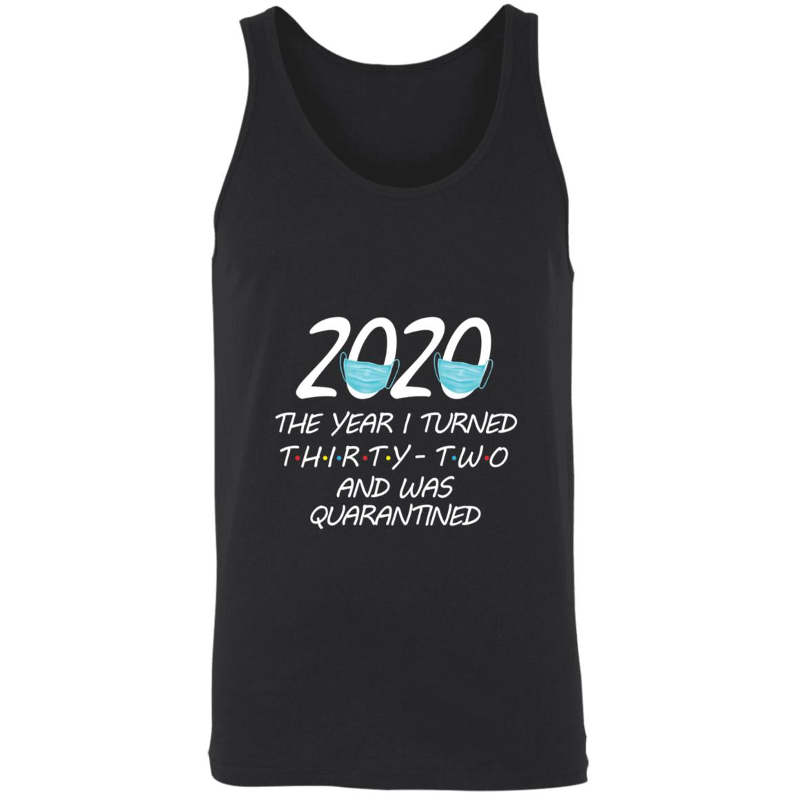 2020 The Year I Turned thirty-two And Was Quarantined-18 3480 Unisex Tank