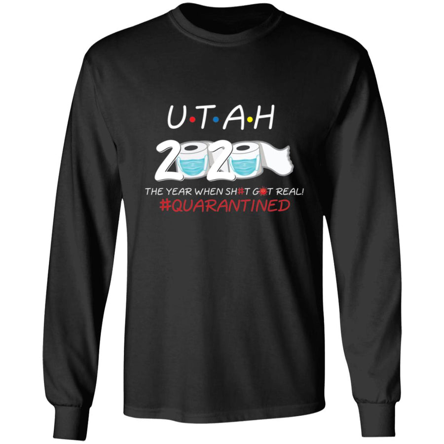 Utah 2020 The Year When Shit Got Real-45 G240 LS Ultra Cotton T-Shirt
