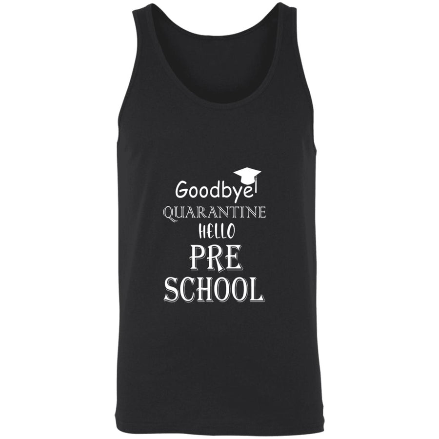 Goodbye quarantine hello pre school 3480 Unisex Tank