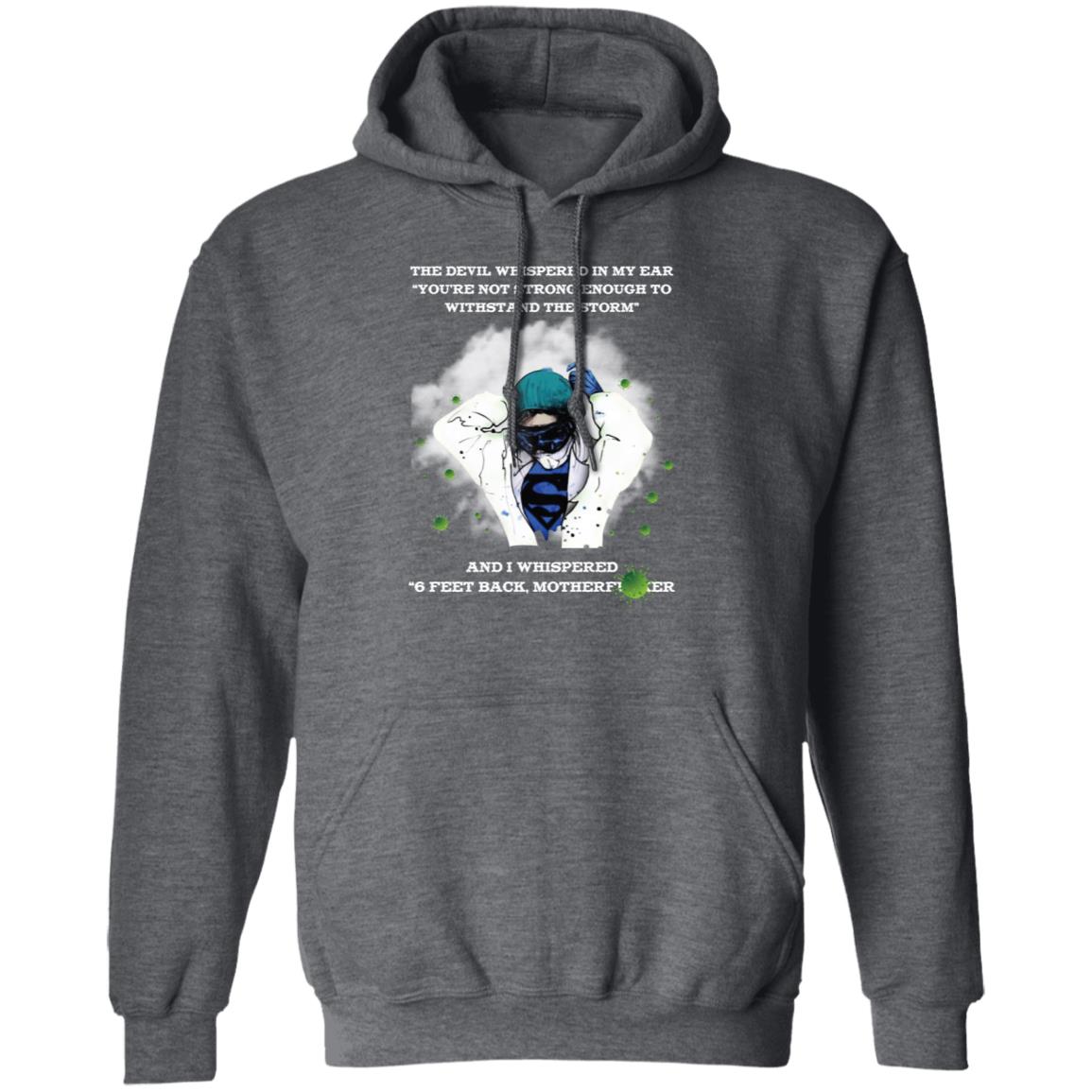 the devil whispered in my ear you're not strong enough to withstand the storm shirt-01 G185 Pullover Hoodie 8 oz.