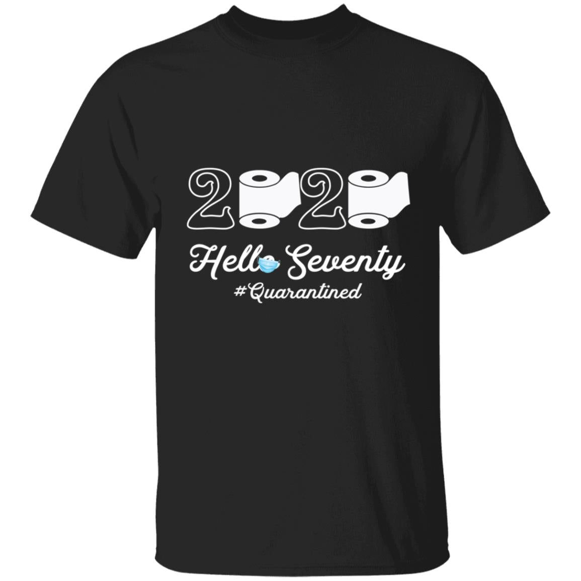 2020 Hello Seventy Quarantined-55 G500 5.3 oz. T-Shirt