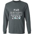my 60th birthday the one where one where i was quarantine 2020-42 G240 LS Ultra Cotton T-Shirt