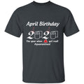 April Birthday 2020 The Year When Shit Got Real-01-01 G500 5.3 oz. T-Shirt