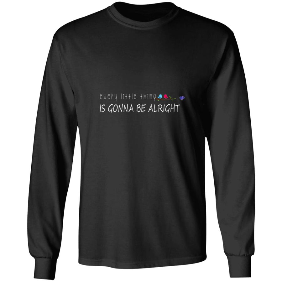 Every Little Thing Is Gonna Be Alright G240 LS Ultra Cotton T-Shirt