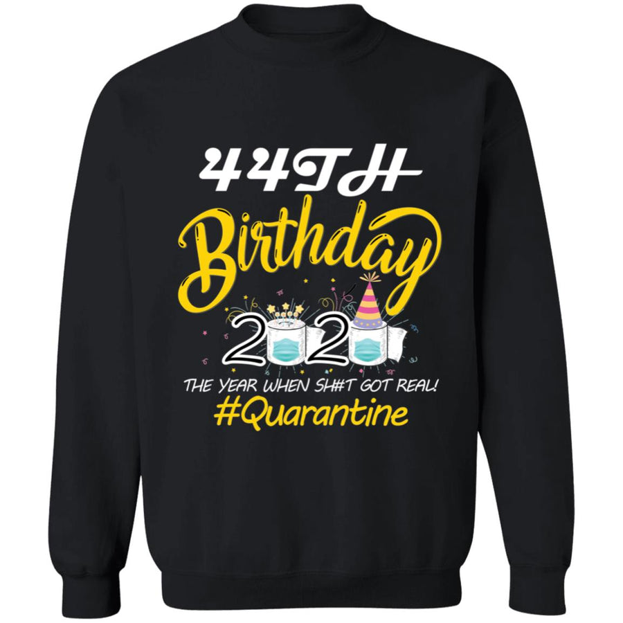 44th Birthday 2020 The Year When Shit Got Real Quarantine-27 G180 Crewneck Pullover Sweatshirt  8 oz.