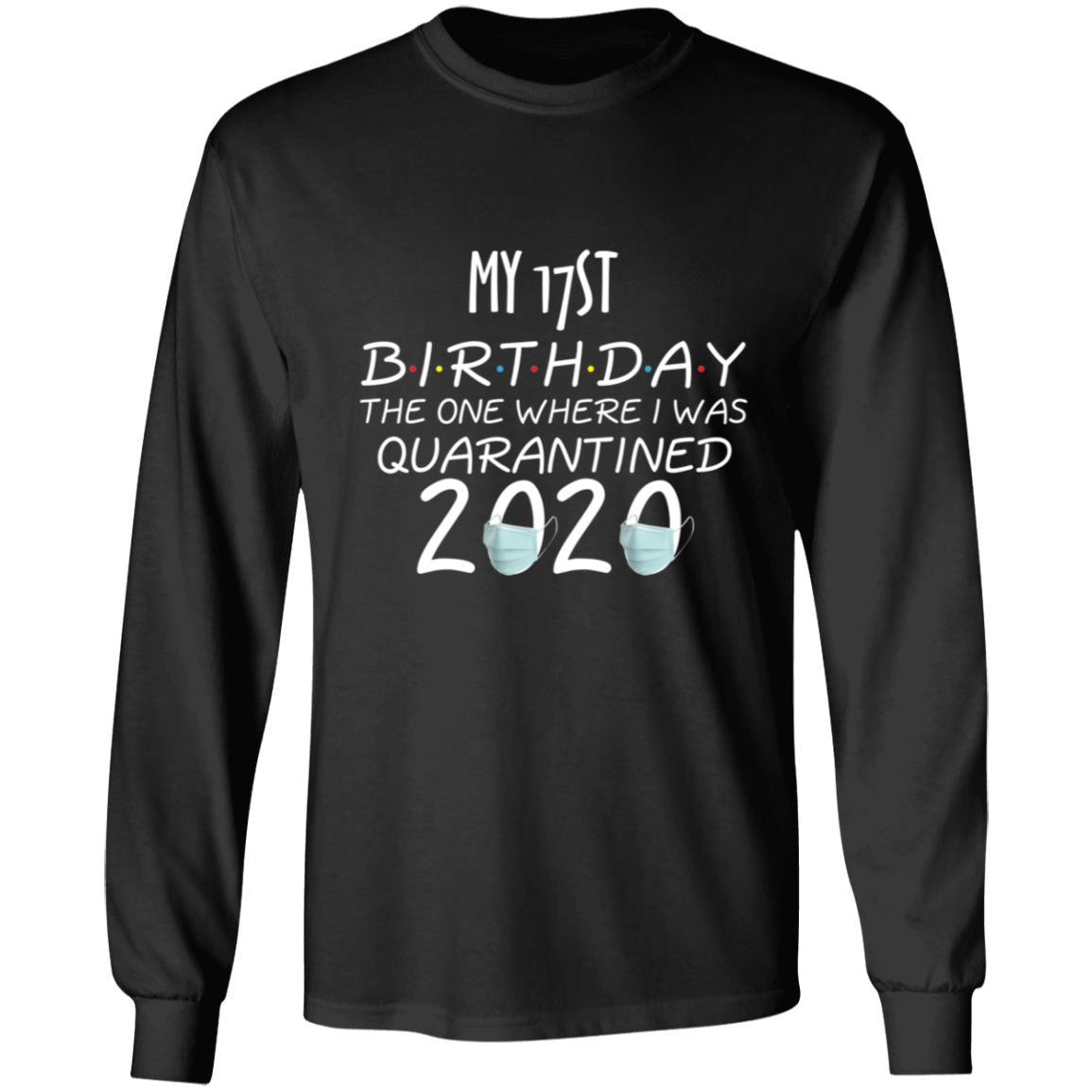 My 17st birthday the one where one where i was quarantine 2020-02 G240 LS Ultra Cotton T-Shirt