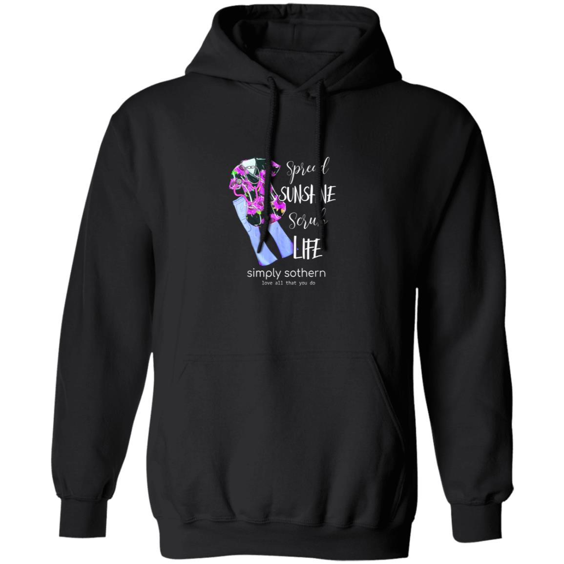 Spread sunshine scrub life simply southern love all that you do G185 Pullover Hoodie 8 oz.