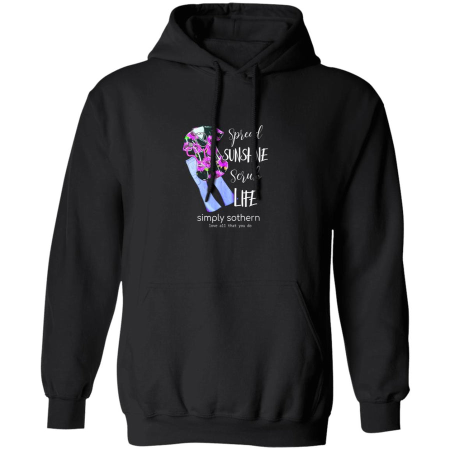 Spread sunshine scrub life simply southern love all that you do G185 Pullover Hoodie 8 oz.