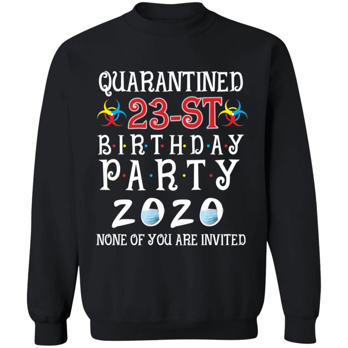Quarantined 23th brithday party 2020 none of you are invited-07 G180 Crewneck Pullover Sweatshirt  8 oz.