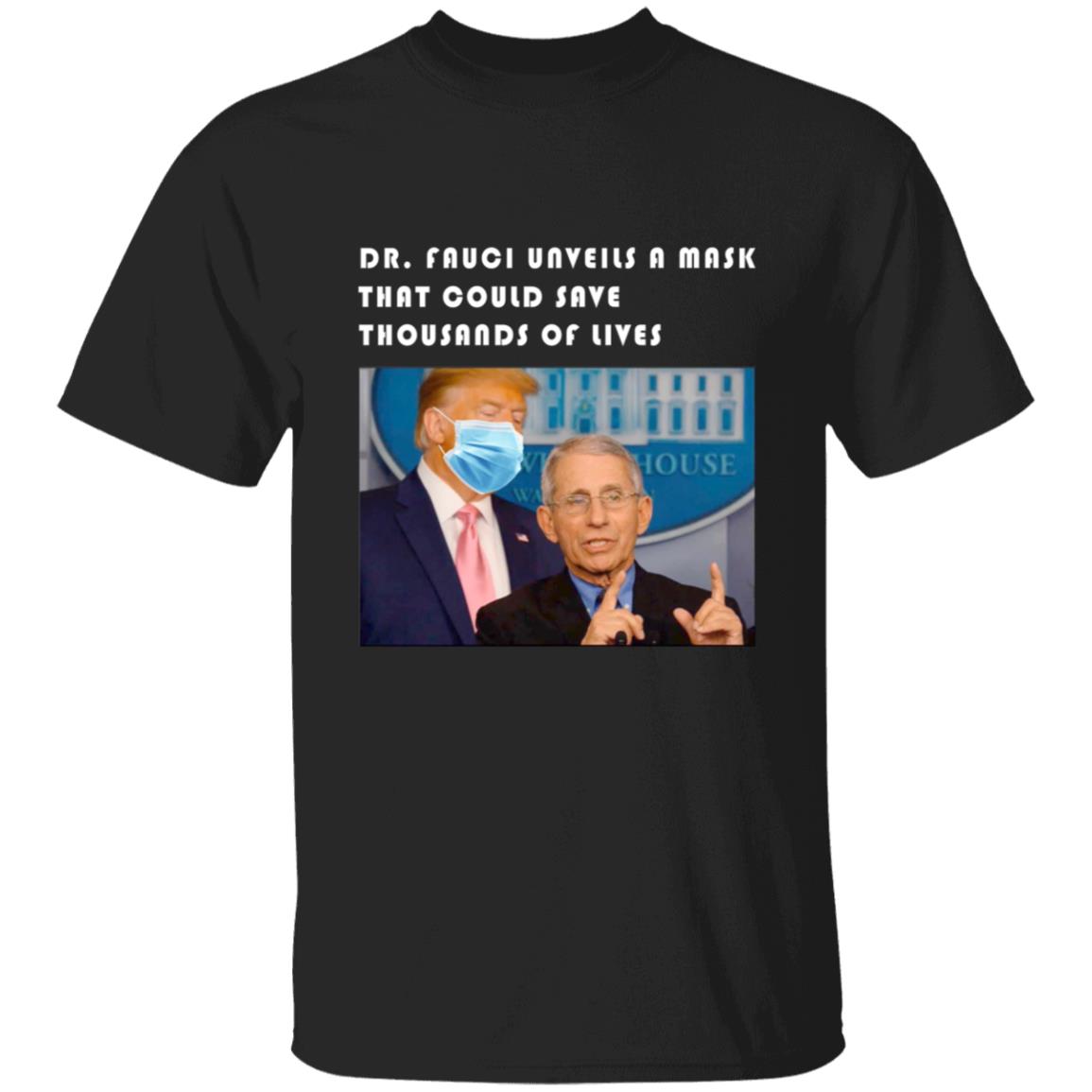 Dr. Fauci Unveils a Mask that could save thousands of lives G500 5.3 oz. T-Shirt