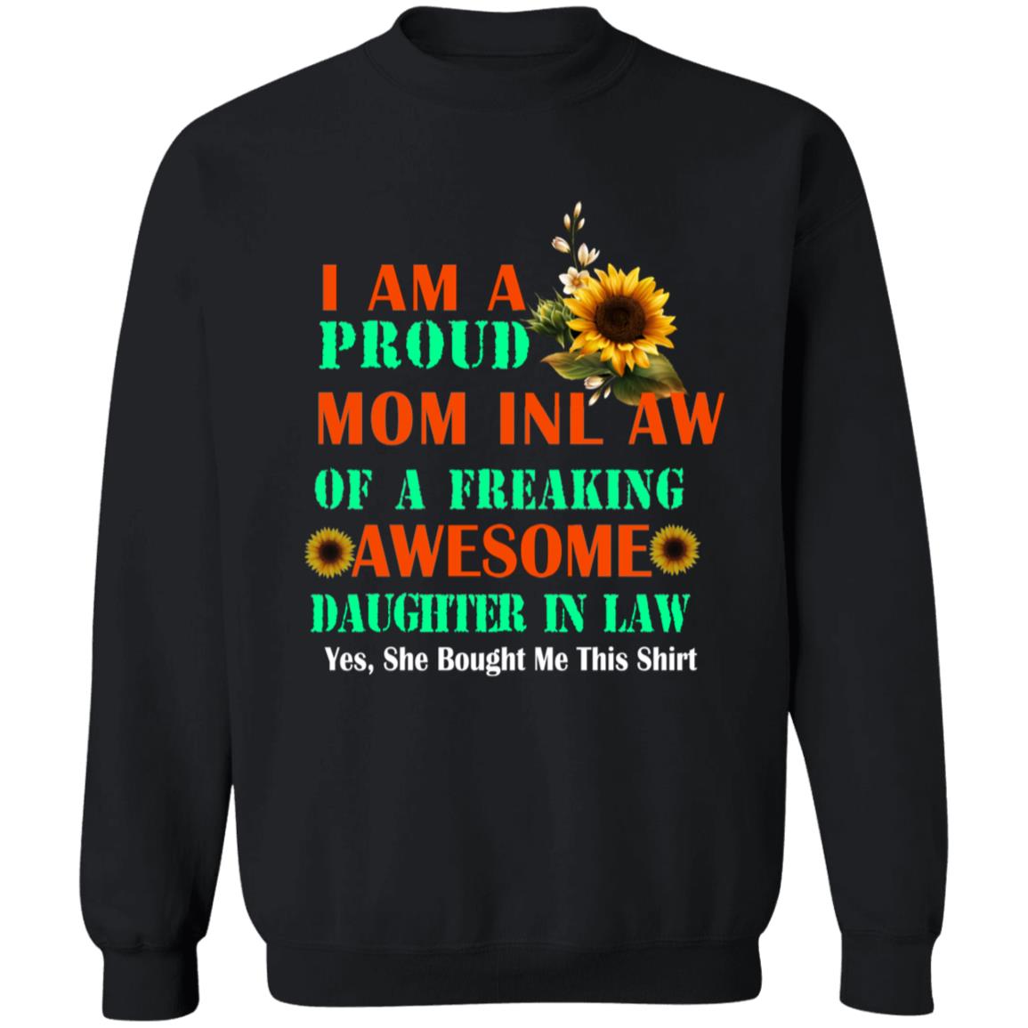 I am a proud mom in law of a freaking awesome daughter in law G180 Crewneck Pullover Sweatshirt  8 oz.