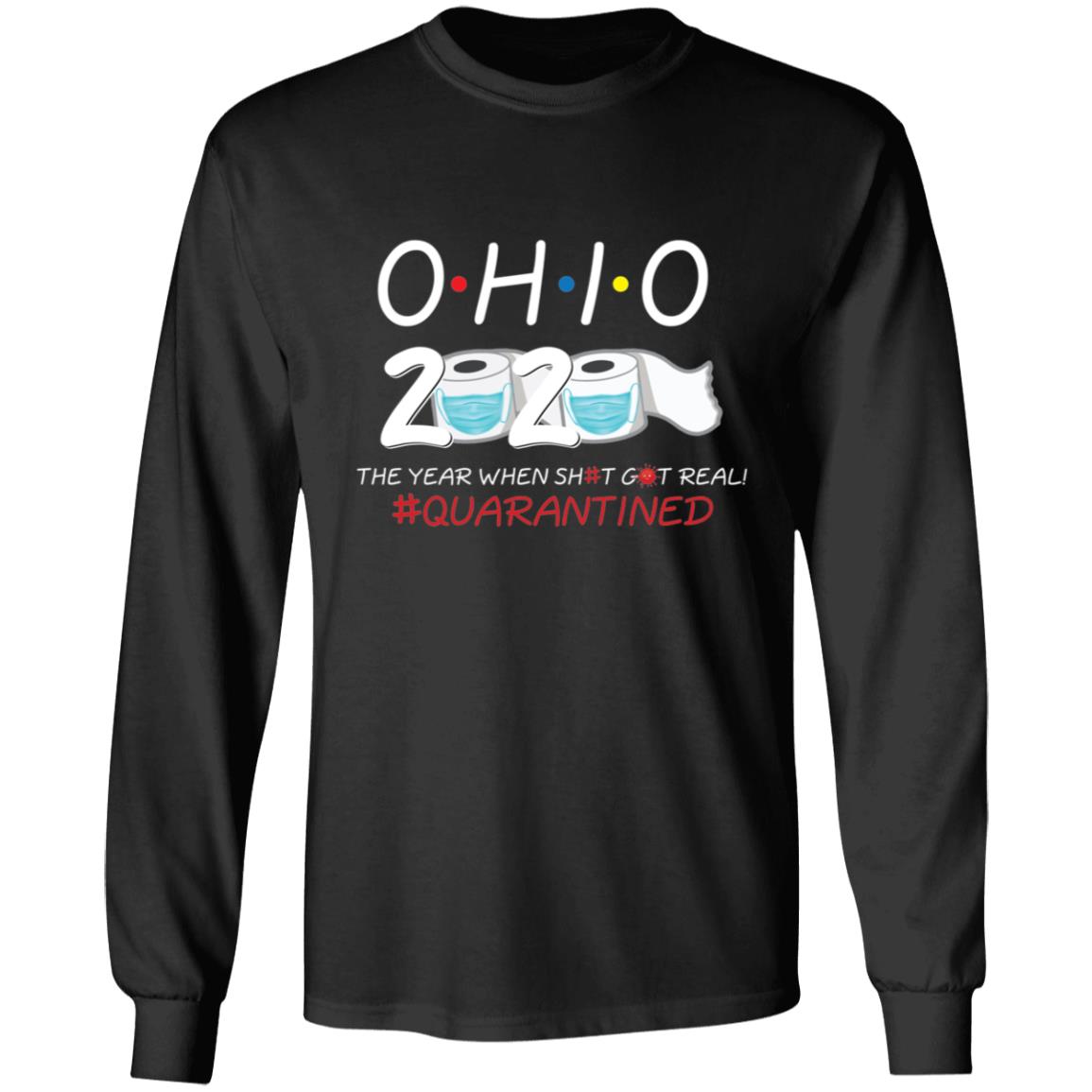 Ohio 2020 The Year When Shit Got Real-17 G240 LS Ultra Cotton T-Shirt