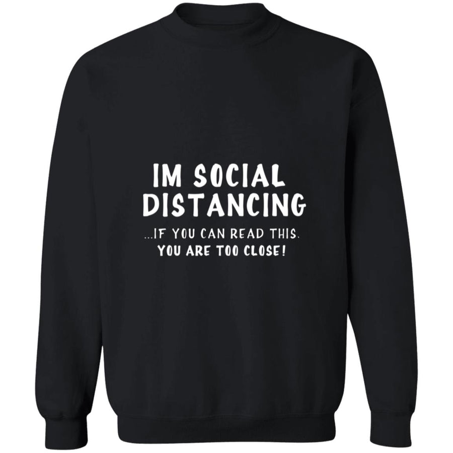 Larvincy I'm Social Distancing If You Can Read This You're Too Close G180 Crewneck Pullover Sweatshirt  8 oz.