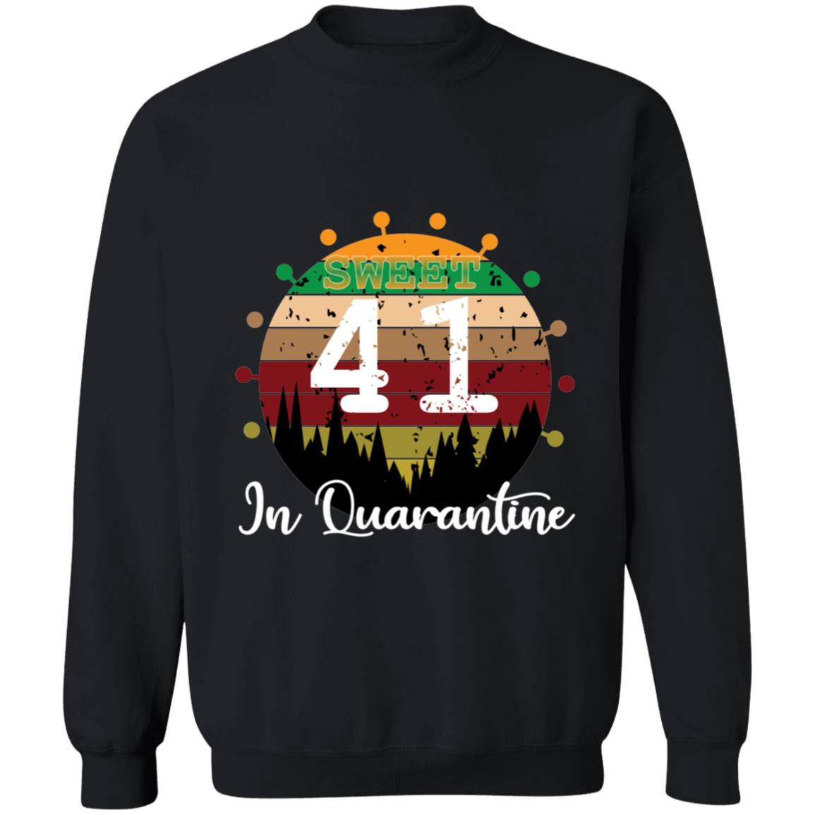 Sweet 41 Birthday in Quarantine-24 G180 Crewneck Pullover Sweatshirt  8 oz.